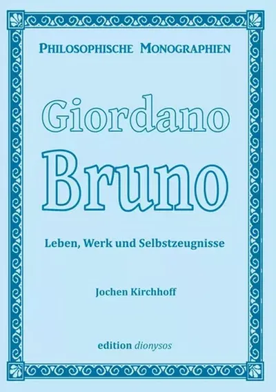 Buchcover: Giordano Bruno — Leben, Werk und Selbstzeugnisse von Jochen Kirchhoff
