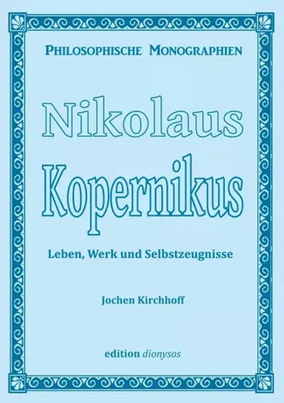 Buchcover: Kopernikus — Leben, Werk und Selbstzeugnisse von Jochen Kirchhoff