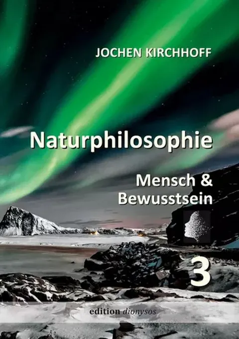 Book cover: Natural Philosophy 3 — Humanity & Consciousness by Jochen Kirchhoff